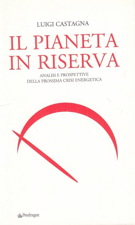 LS- IL PIANETA IN RISERVA - CASTAGNA - PENDRAGON --- 2008 - B - YFS277