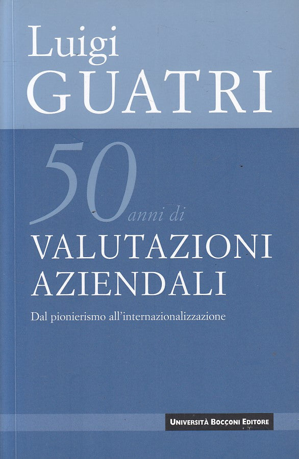 LZ- 50 ANNI DI VALUTAZIONI AZIENDALI - GUATRI - BOCCONI --- 2006 - B - YFS326