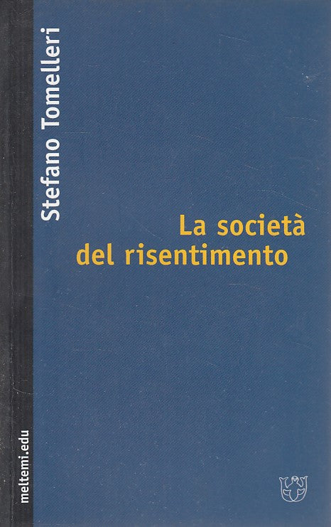 LS- LA SOCIETA' DEL RISENTIMENTO - TOMELLERI - MELTEMI --- 2004 - B - ZDS475