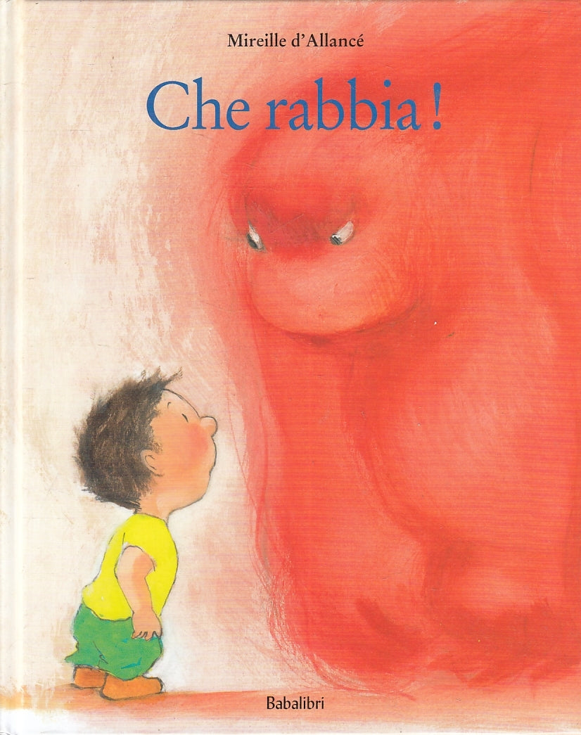 LB- CHE RABBIA! - MIREILLE D'ALLANCE' - BABALIBRI --- 2011 - C- RGZ