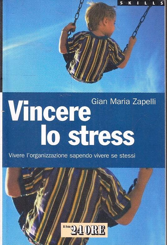 LZ- VINCERE LO STRESS - GIAN MARIA ZAPELLI - IL SOLE 24 ORE- SKILLS--- B- ZFS171
