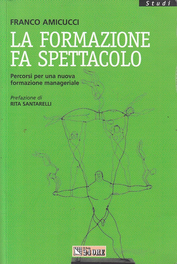 LS- LA FORMAZIONE FA SPETTACOLO - AMICUCCI - SOLE 24 ORE --- 2005 - B - YFS263