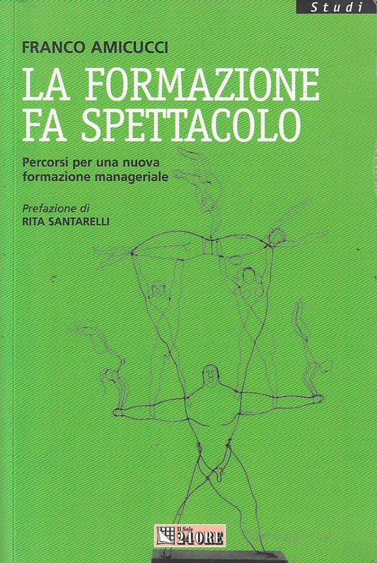 LS- LA FORMAZIONE FA SPETTACOLO - AMICUCCI - SOLE 24 ORE --- 2005 - B - YFS263