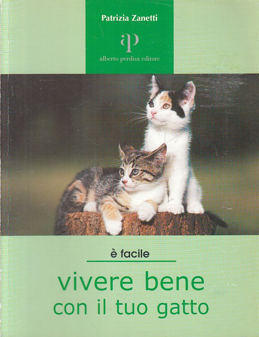 E' facile vivere bene con il tuo gatto- Patrizia Zanetti- Perdisa- 1a ed.-ZFS240