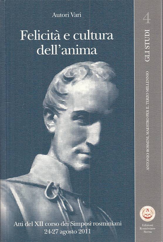 Felicita' e cultura dell'anima - Edizioni Rosminiane Gli Studi - 1a ed. - ZFS275