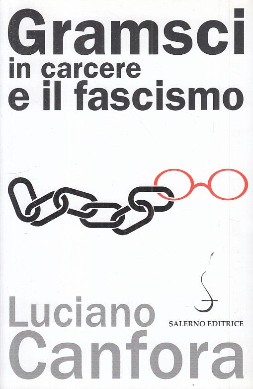 LN- GRAMSCI IN CARCERE E IL FASCISMO - CANFORA - SALERNO --- 2012 - B - ZFS470