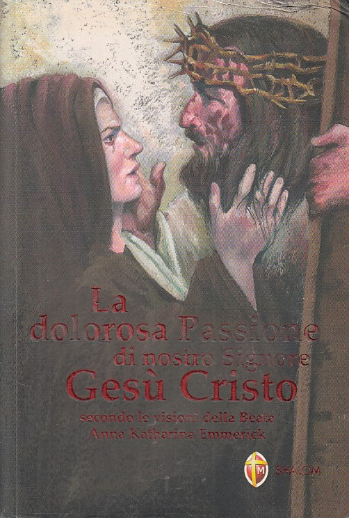 LD- DOLOROSA PASSIONE NOSTRO SIGNORE GESU' CRISTO -- SHALOM--- 2005 - B - ZFS241