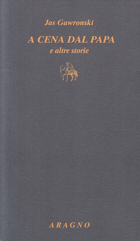 LN- A CENA DAL PAPA E ALTRE STORIE - JAS GAWRONSKI - ARAGNO --- 2015 - B- YFS603