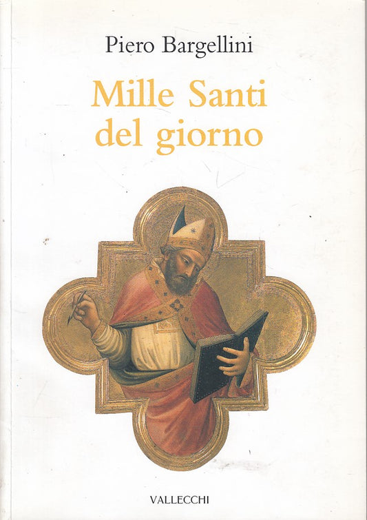LD- MILLE SANTI AL GIORNO - PIERO BARGELLINI - VALLECCHI --- 2007 - B - YFS380