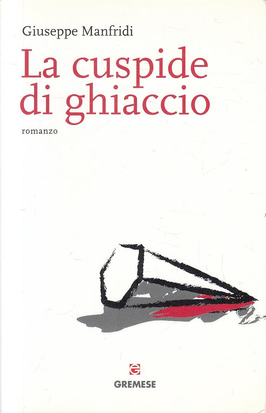 LA CUSPIDE DI GHIACCIO - GIUSEPPE MANFRIDI - GREMESE GIRANDOLE - B - JXS131