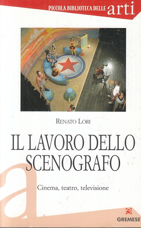 LZ- IL LAVORO DELLO SCENOGRAFO CINEMA TEATRO- RENATO LORI- GREMESE---- B- ZFS290