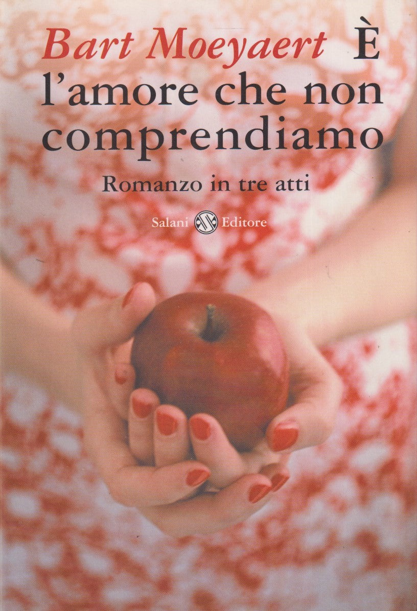 E' l'amore che non comprendiamo - Bart Moeyaert - Salani - JXS138