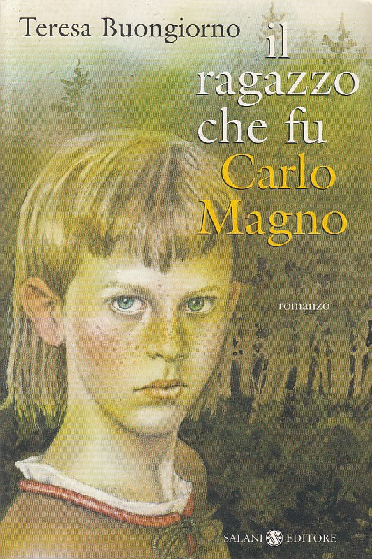 LN- IL RAGAZZO CHE FU CARLO MAGNO - BUONGIORNO - SALANI --- 2003 - B - ZFS61