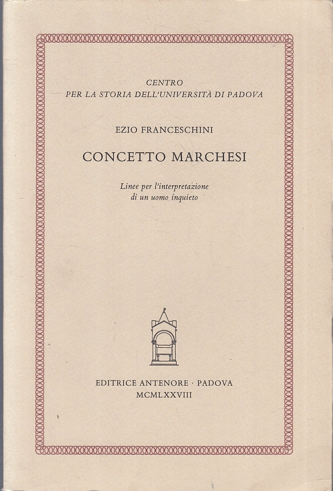 Concetto Marchesi Uomo inquieto - Ezio Franceschini - Antenore - 1a ed. - ZFS115