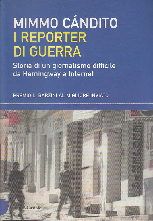 LZ- I REPORTER DI GUERRA GIORNALISMO - CA'NDITO - BALDINI --- 2002 - B - ZDS601