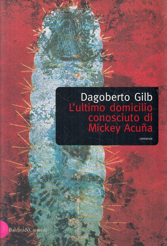 L'ULTIMO DOMICILIO CONOSCIUTO DI MICKEY ACUNA - GILB - BALDINI - B - JXS269