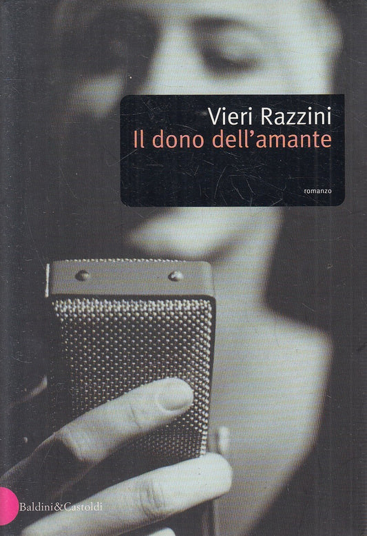 IL DONO DELL'AMANTE - VIERI RAZZINI - BALDINI ROMANZI - B - JXS231