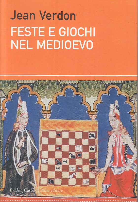 LS- FESTE E GIOCHI NEL MEDIOEVO - VERDON - BALDINI - SAGGI -- 2004 - B - ZFS315