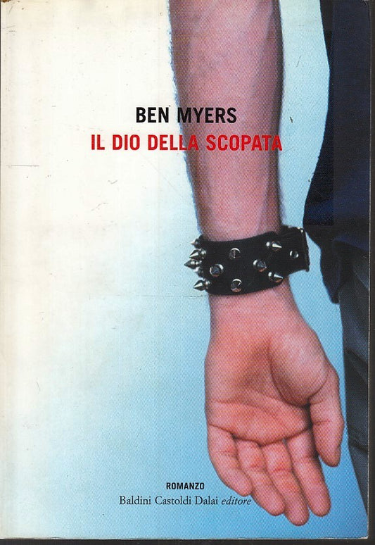 LN- IL DIO DELLA SCOPATA - BEN MYERS - BALDINI & CASTOLDI --- 2004- B- YFS154