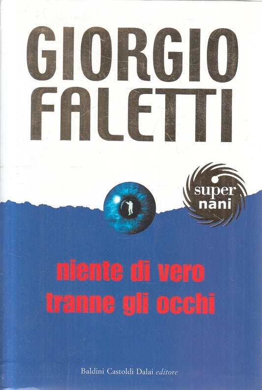 NIENTE DI VERO TRANNE GLI OCCHI - GIORGIO FALETTI - BALDINI - B - JXS282