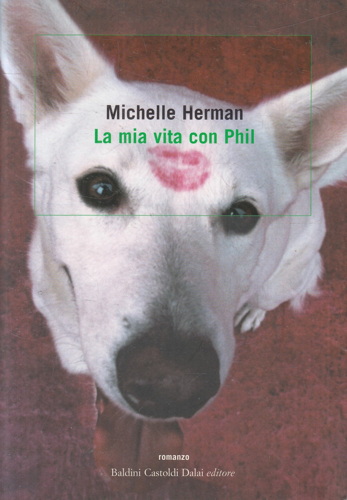 La mia vita con Phil - Michelle Herman - Baldini Romanzi e racconti - JXS327