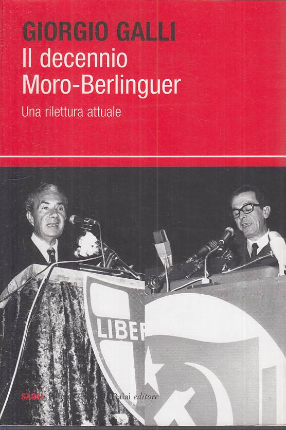 LS- IL DECENNIO MORO BERLINGUER - GALLI - BALDINI - SAGGI --- B - ZTS457