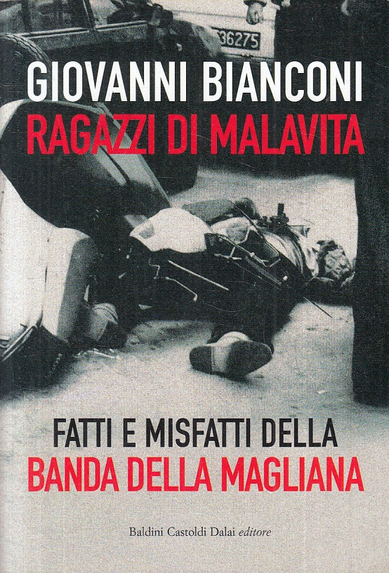 LS- RAGAZZI DI MALAVITA - GIOVANNI BIANCONI- BALDINI CASTOLDI--- 2011- B- ZFS158