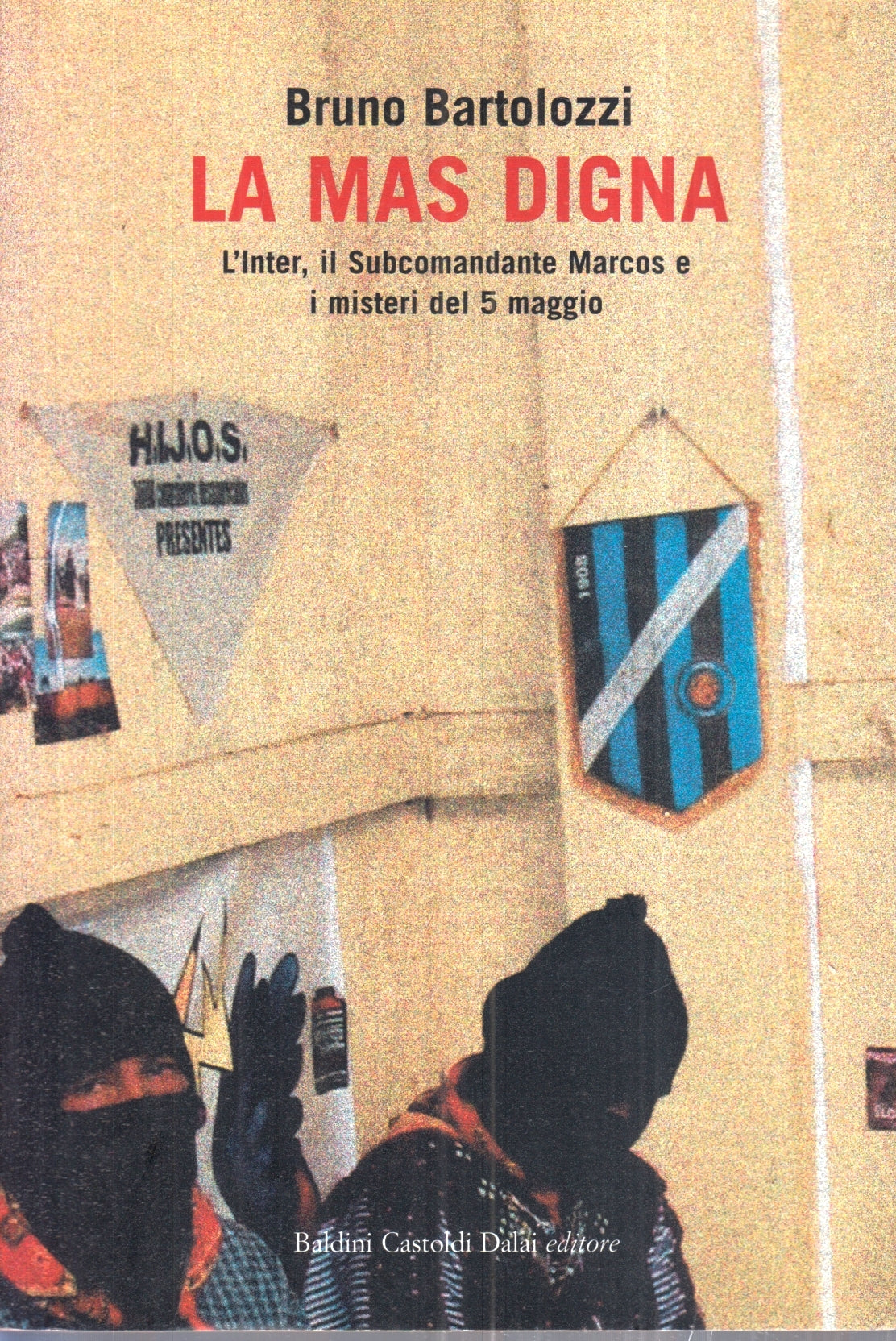La mas digna Inter Marcos - Bruno Bartolozzi - Baldini Castoldi - 1a ed.- ZFS96