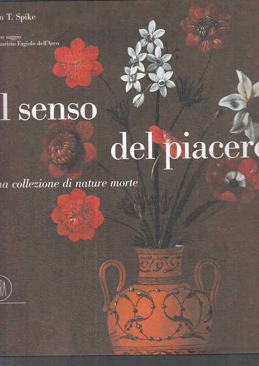 LT- SENSO DEL PIACERE COLLEZIONE NATURE MORTE - SPIKE- SKIRA--- 2002- CS- YFS684