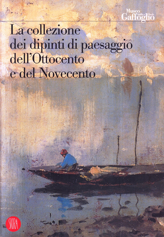 La collezione dei dipinti di paesaggi dell'Ottocento e Novecento - Skira- ZFS117