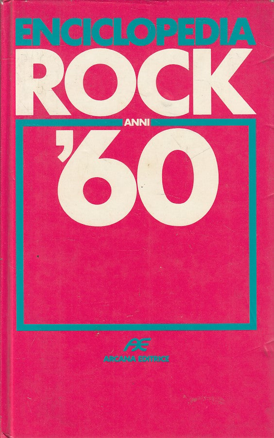 LZ- ENCICLOPEDIA ROCK ANNI '60 - BERTONCELLI - ARCANA --- 1989 - C - ZFS423