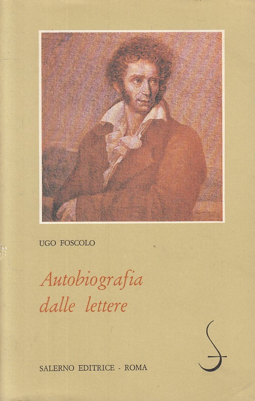 AUTOBIOGRAFIA DALLE LETTERE - FOSCOLO - SALERNO- OMIKRON-- 1979 - BS - YFS16