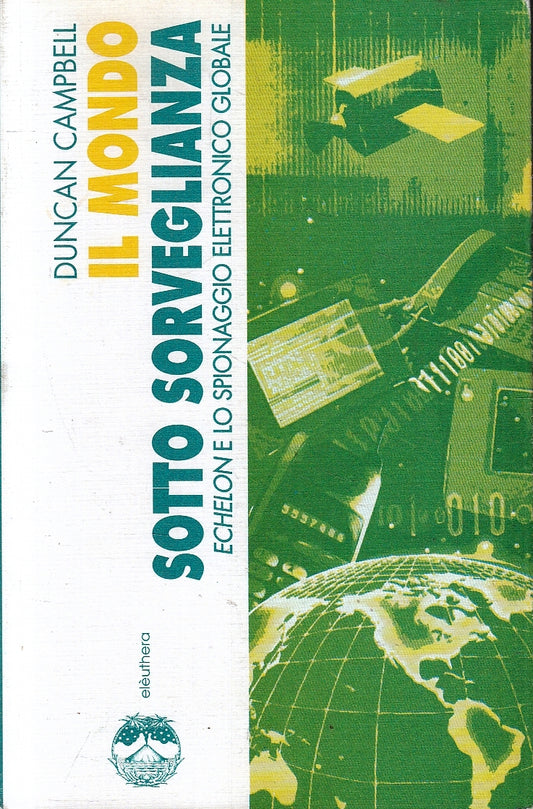 LZ- IL MONDO SOTTO SORVEGLIANZA ECHELON - CAMPBELL- ELEUTHERA--- 2002- YDS329
