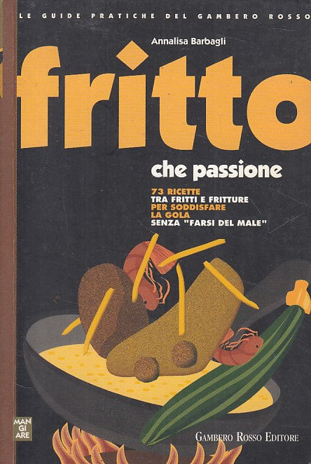 LK- FRITTO CHE PASSIONE - BARBAGLI - GAMBERO ROSSO - GUIDE -- 1995 - B - ZFS235