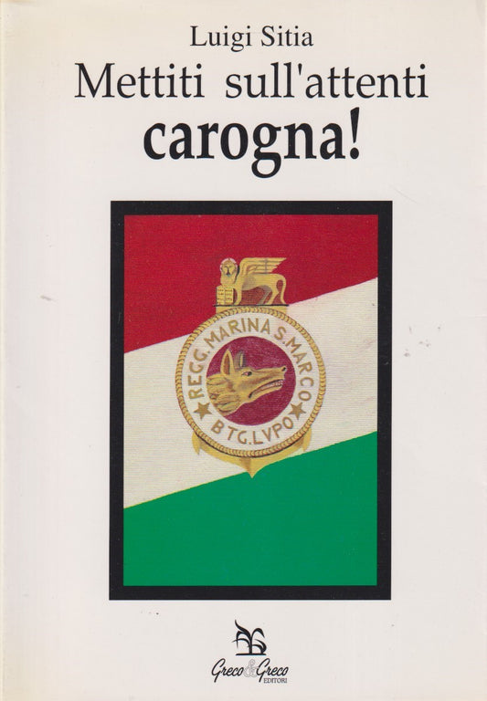 Mettiti sull'attenti, carogna! - Sitia - Greco & Greco - 1a ed. 1992  - ZFS225