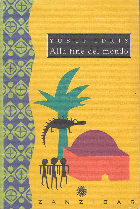 LN- ALLA FINE DEL MONDO - YUSUF IDRIS - ZANZIBAR -- 1a ED. - 1993 - B - YFS167