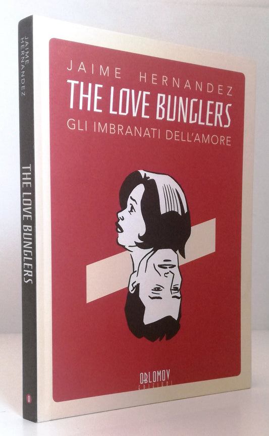LN- THE LOVE BUNGLERS GLI IMBRANATI DELL'AMORE- HERNANDEZ- OBLOMOV- 2018- C- VHX