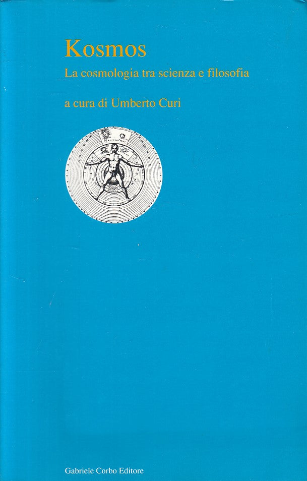 Kosmos Cosmologia tra Scienza e Filosofia - Umberto Curi - Corbo- 1a ed.- ZFS296