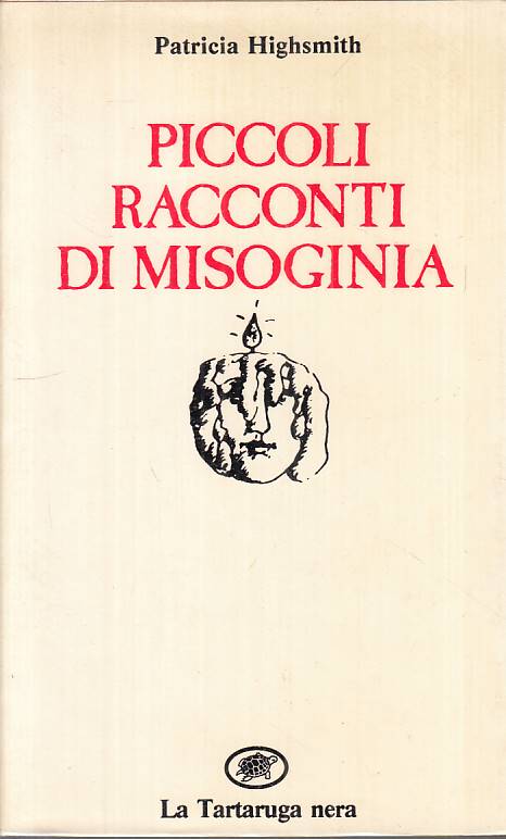 LN- PICCOLI RACCONTI DI MISOGINIA- HIGHSMITH- TARTARUGA NERA--- 1984- BS- YFS203