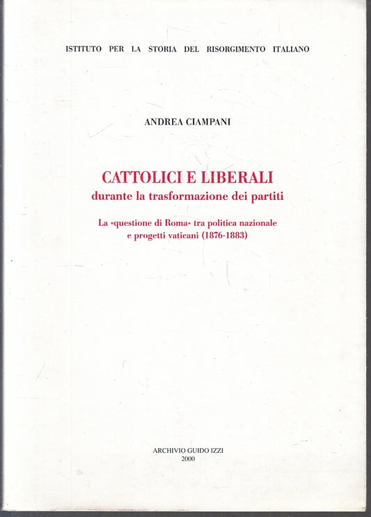 LS- CATTOLICI E LIBERALI- ANDREA CIAMPANI- ARCHIVIO GUIDO IZZI--- 2000- B- ZFS10