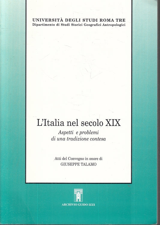 LS- L'ITALIA NEL SECOLO XIX ASPETTI PROBLEMI TALAMO- GUIDO IZZI- 2002- B-ZTS625