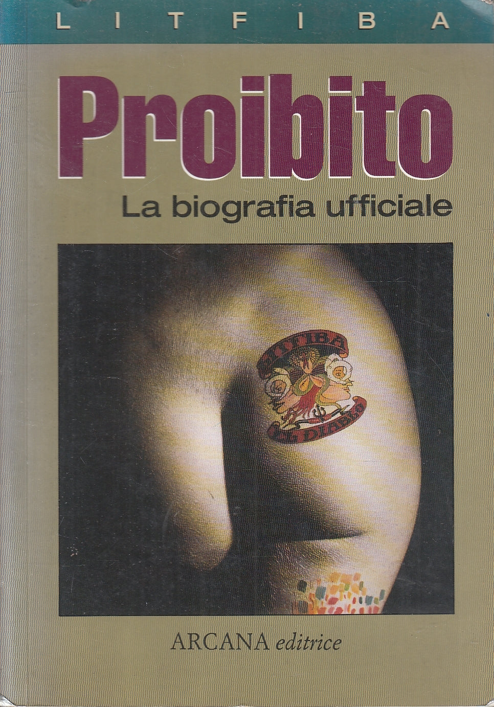 LZ- LITFIBA PROIBITO LA BIOGRAFIA UFFICIALE -- ARCANA --- 1990 - B - YFS199