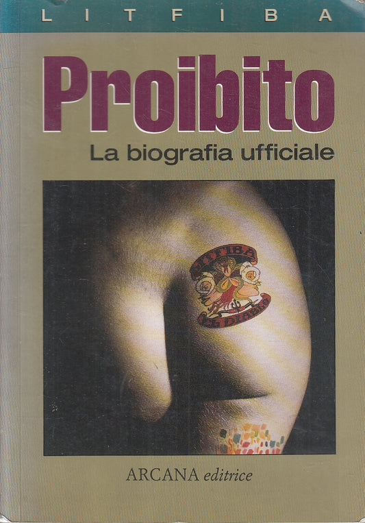 LZ- LITFIBA PROIBITO LA BIOGRAFIA UFFICIALE -- ARCANA --- 1990 - B - YFS199