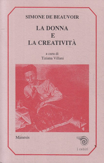 LS- LA DONNA E LA CREATIVITA' - DE BEAUVOIR - MIMESIS --- 1993 - B - ZFS65