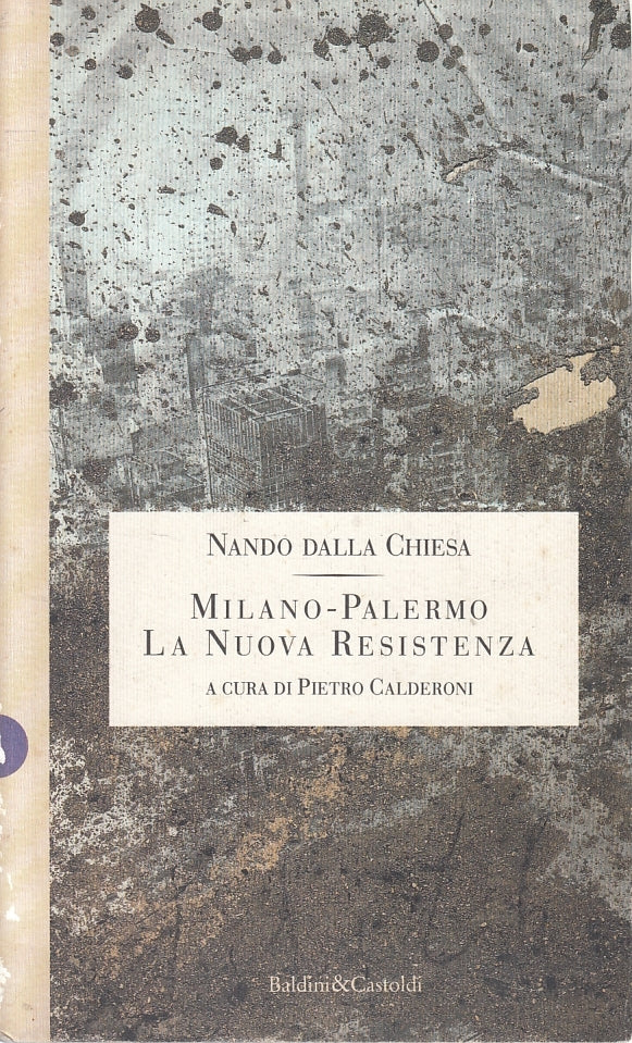 LN2- MILANO PALERMO LA NUOVA RESISTENZA - DALLA CHIESA - BALDINI - B - JXS130