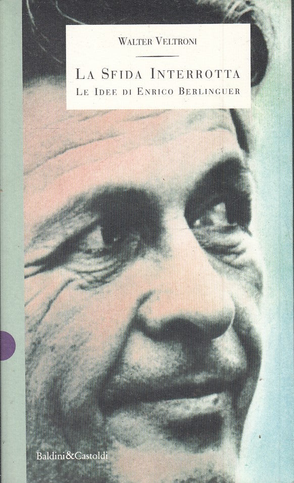 LA SFIDA INTERROTTA IDEE DI ENRICO BERLINGUER - WALTER VELTRONI - B - JXS45