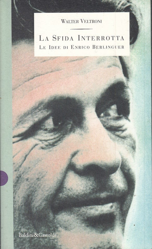 LA SFIDA INTERROTTA IDEE DI ENRICO BERLINGUER - WALTER VELTRONI - B - JXS45