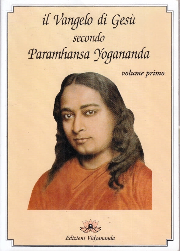 LZ- IL VANGELO DI GESU' SECONDO PARAMHANSA YOGANANDA I- VIDYANANDA- 1999- YFS661