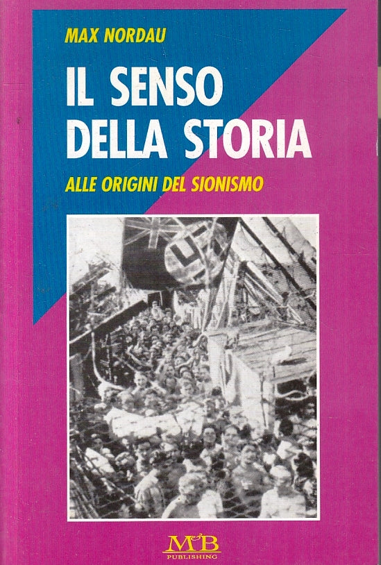 LZ- IL SENSO DELLA STORIA ORIGINI SIONISMO - MAX NORDAU- M&B --- 1999- B- ZFS222