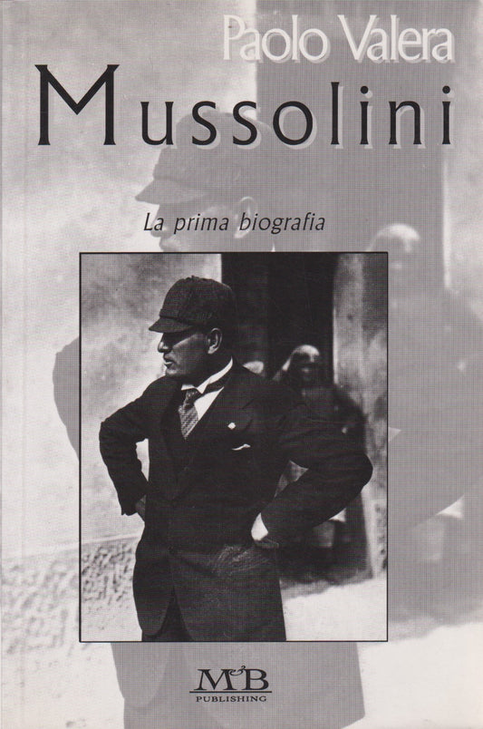 Mussolini La prima biografia - Paolo Valera - MB publishing - 2000 - ZFS133